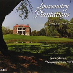 DOWNLOAD KINDLE 🗸 Lowcountry Plantations: Georgia & South Carolina by  Steven Paul W