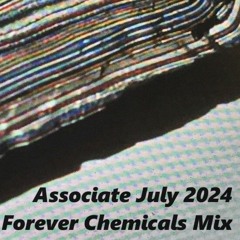 July 2024 - Forever Chemicals Mix