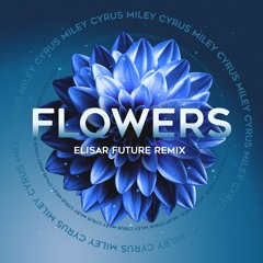 Miley Cyrus - Flowers [Elisar Future Remix] Insturmental