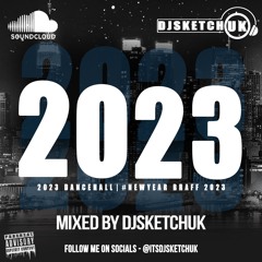 @DJSKETCHUK - 2023 DANCEHALL | #NEWYEAR BRAFF  MIX 2023