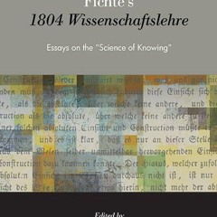 read✔ Fichte's 1804 Wissenschaftslehre: Essays on the 'Science of Knowing' (SUNY