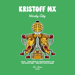 PREMIERE Kristoff MX - Windy City [Two Pizza's Label]