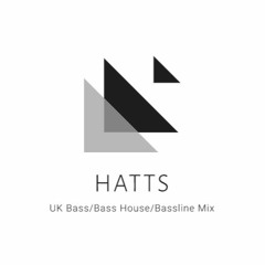 HATTS - UK Bass/Bass House/Bassline Mix