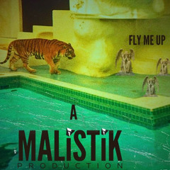 FLY ME UP- MALiSTiK