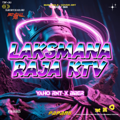 LAKSMANA RAJA KTV - PAPANG X YAHO RNT X BIBER #BOYCALL369