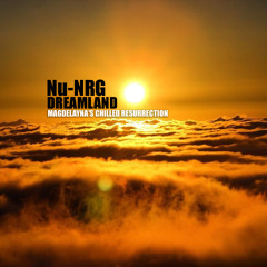 Nu-NRG - Dreamland (Magdelayna's Chilled Resurrection) *Free Track!*