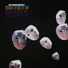 WHAT U IN IT 4? - Kaymadness