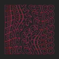 Erik Chico Edits [VOL 1.0]