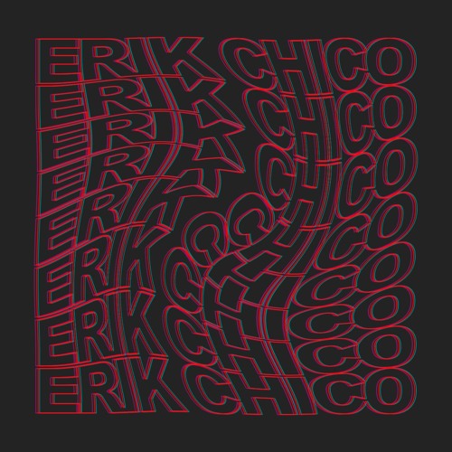 Erik Chico Edits [VOL 1.0]