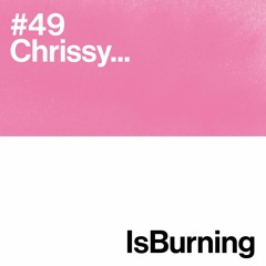Chrissy... Is Burning #49