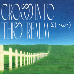 Cross into this realm─Σ(  •̀ω•́ )