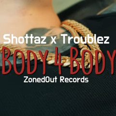 Shottaz - Body 4 Body ft. Troublez