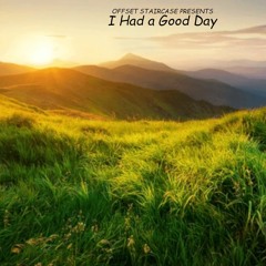 I Had A Good Day