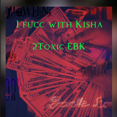 2Toxic - i Fucc with Kisha