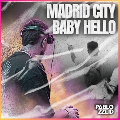 Madrid City X Baby Hello (Pablo ZeiD Mashup)