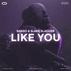 SANSO & Slake Slagger - Like You (Onra Remix)