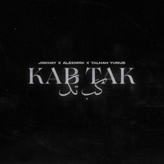 Jokhay, aleemrk & Talhah Yunus Kab Tak