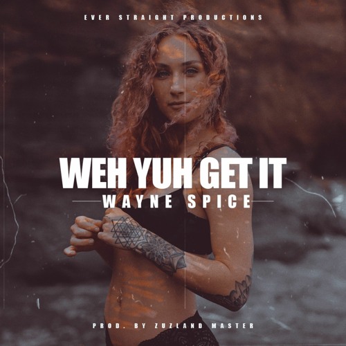 Wayne Spice - A Weh yuh get it.mp3