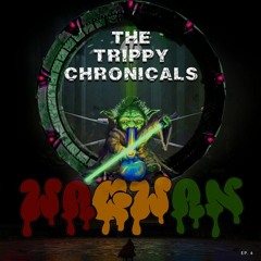 The Trippy Chronicles: Episode 6 Feat. Wagwan