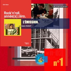 "Rock'n'roll, année(s) zéro", L'Émission, par Cedric Rassat (session n°1 - Oct.23)