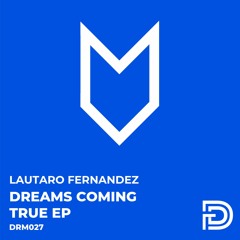 Lautaro Fernandez - Dreams Coming True (Original Mix) [Dreamers]