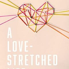 [FREE] EPUB 💖 A Love-Stretched Life: Stories on Wrangling Hope, Embracing the Unexpe