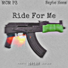 MCM P3 - Ride For Me (feat. Baybe Heem)