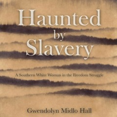 Your F.R.E.E Book Haunted by Slavery: A Memoir of a Southern White Woman in the Freedom Struggle