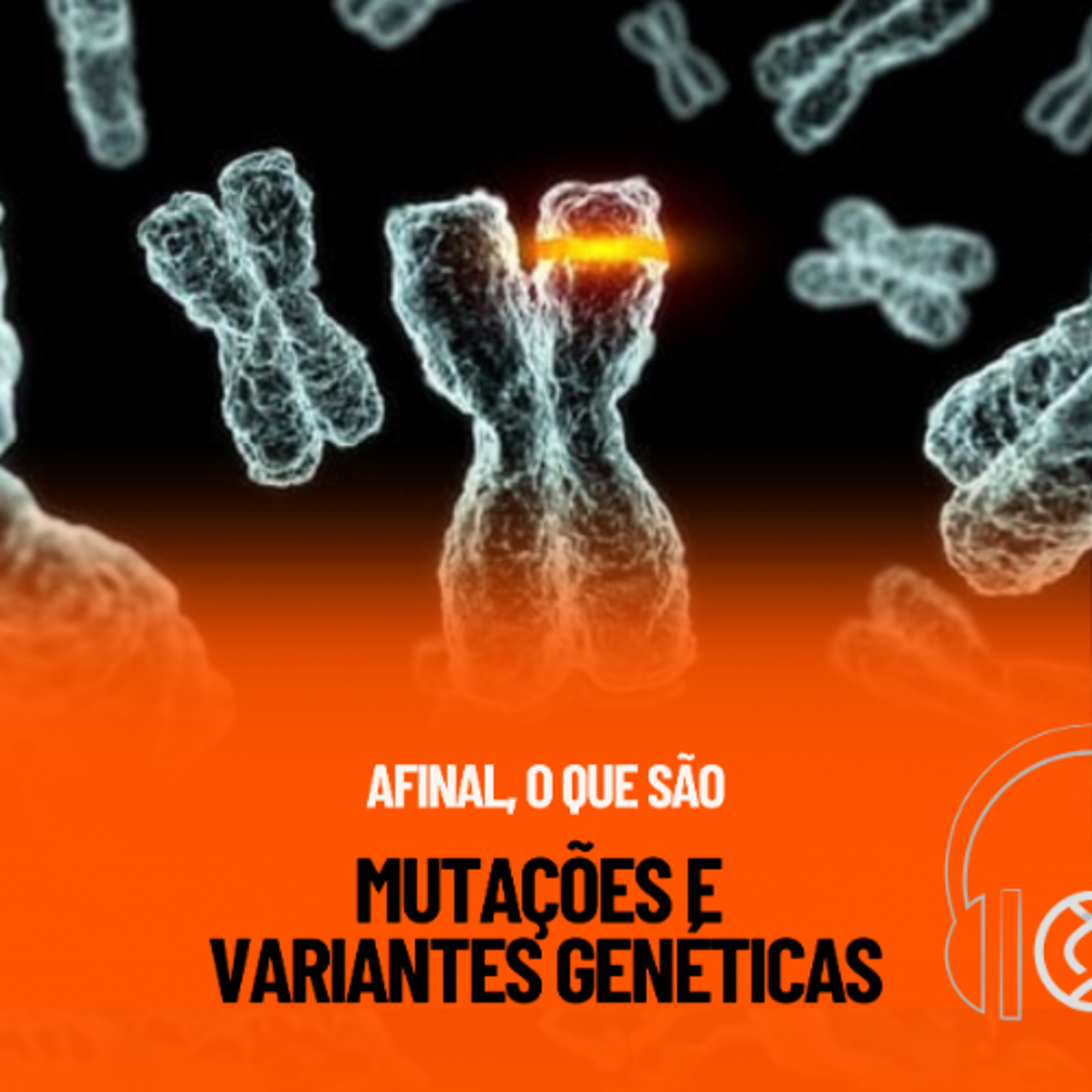 Genecast #44 - Afinal, o que são Mutações e Variantes Genéticas?