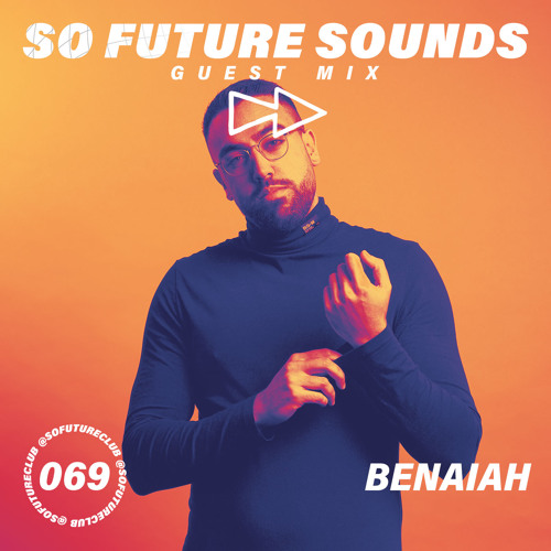 So Future Sounds 069: Benaiah (Guest Mix)