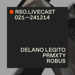 Delano Legito @ PRXMTY — RSO.LIVECAST 021—241214