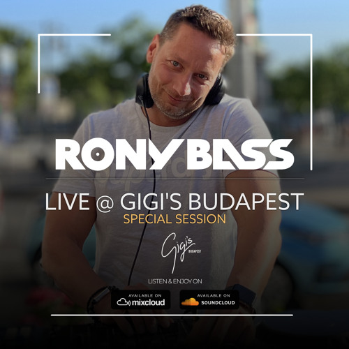 RONY-BASS-LIVE@GIGI'S-BUDAPEST-2022-05-19-SPECIAL-SESSION