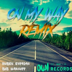Ruben Espadas & Bob Maksupp - On My Way Remix [FREE DOWNLOAD]