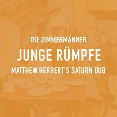 Junge Rümpfe (Matthew Herbert's Saturn Dub)