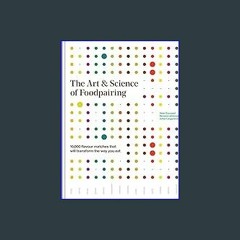 Read$$ 📖 The Art and Science of Foodpairing: 10,000 flavour matches that will transform the way yo