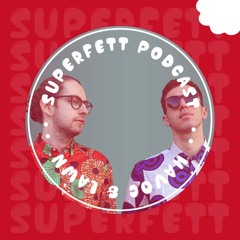 SUPERFETT Podcast #16 mixed by HAVOC & LAWN