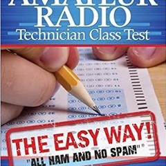 Download ⚡️ [PDF] Technician Class: Pass Your Amateur Radio Technician Class Test - The Easy Way (Ea