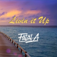 Livin It Up (Fatal A Remix)