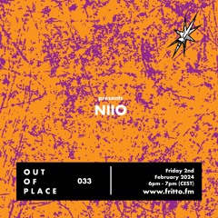 Out of Place 033 with NIIO invited by Otto & John Holys 02.02.24