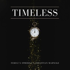 Fericz X Sphericz X Sebastian Mahncke - Timeless