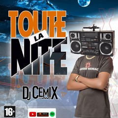 TOUTE LA NITE BY DJ CEMIX