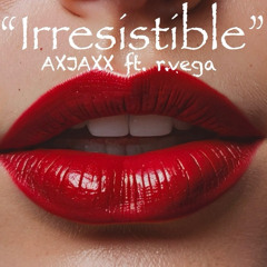 Irresistable
