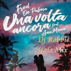 Fred De Palma Feat. Ana Mena - Una Volta Ancora (Dj Robbie Italo Mix)