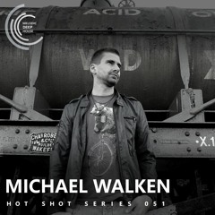 [HOT SHOT SERIES 051] - Podcast by Michael Walken [M.D.H.]