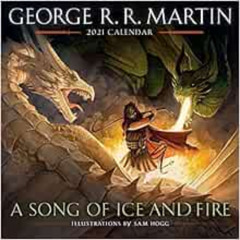 [View] EPUB 💓 A Song of Ice and Fire 2021 Calendar: Illustrations by Sam Hogg by Geo