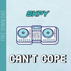 SKPY - CANT COPE (1K FREE DL)