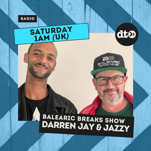 The Balearic Breaks Show W: Darren Jay & Jazzy