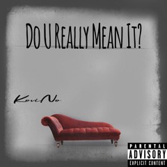 Do U Really Mean It