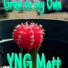 Grow On My Own