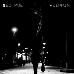 Flippin' feat. Justin JPaul Miller and SED MOE